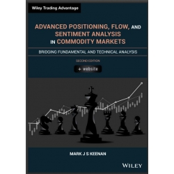 Mark J. S. Keenan - Advanced Positioning, Flow, and Sentiment Analysis in Commodity Markets Bridging Fundamental and Technical Analysis-Wiley (2020) 